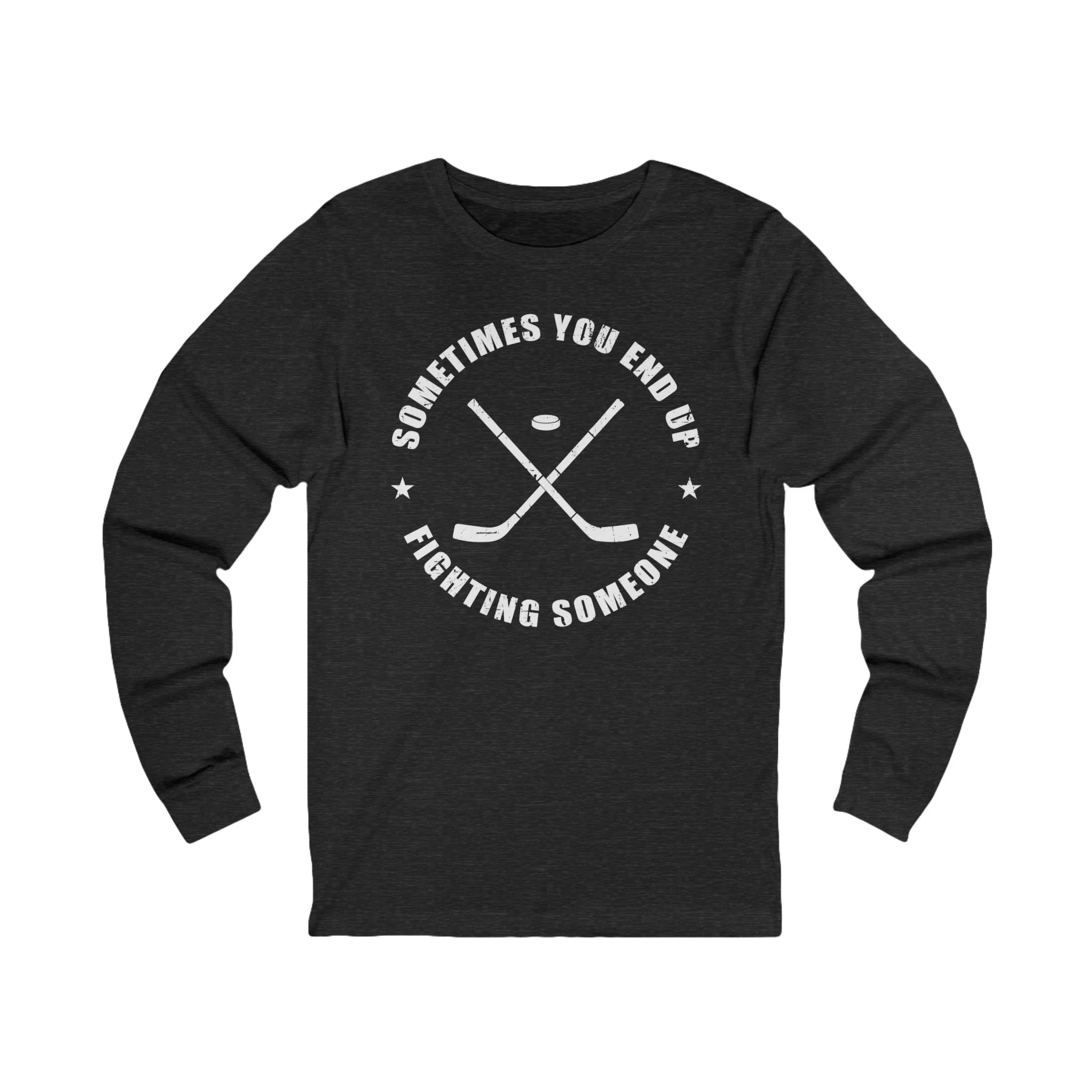 Funny Hockey Long Sleeve T-Shirt - Sometimes You End Up Fighting Someone Unisex Hockey Long Sleeve Shirt - Image 4