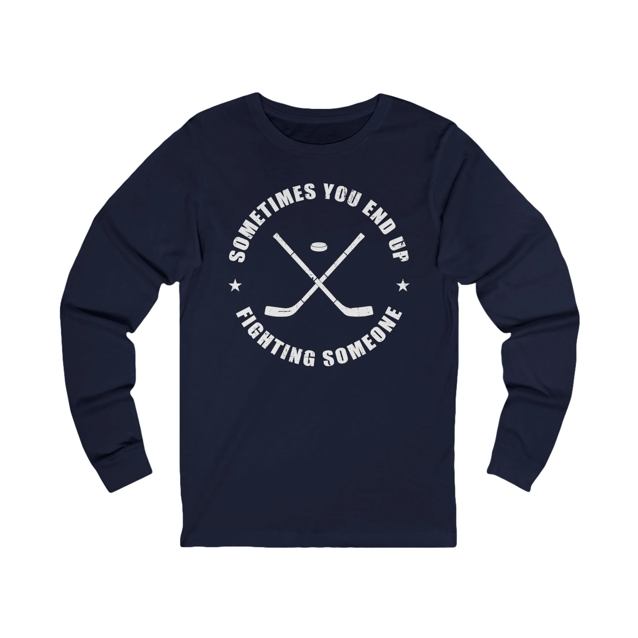 Funny Hockey Long Sleeve T-Shirt - Sometimes You End Up Fighting Someone Unisex Hockey Long Sleeve Shirt - Image 5
