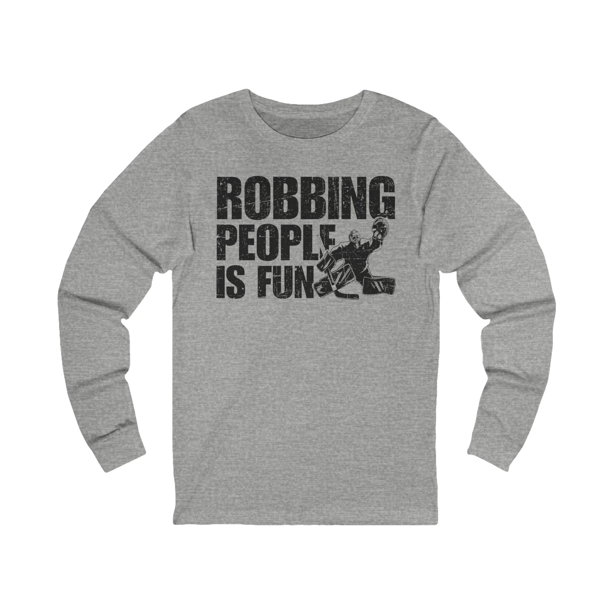 Funny Hockey Long Sleeve T-Shirt - Robbing People Is Fun Unisex Hockey Long Sleeve Shirt