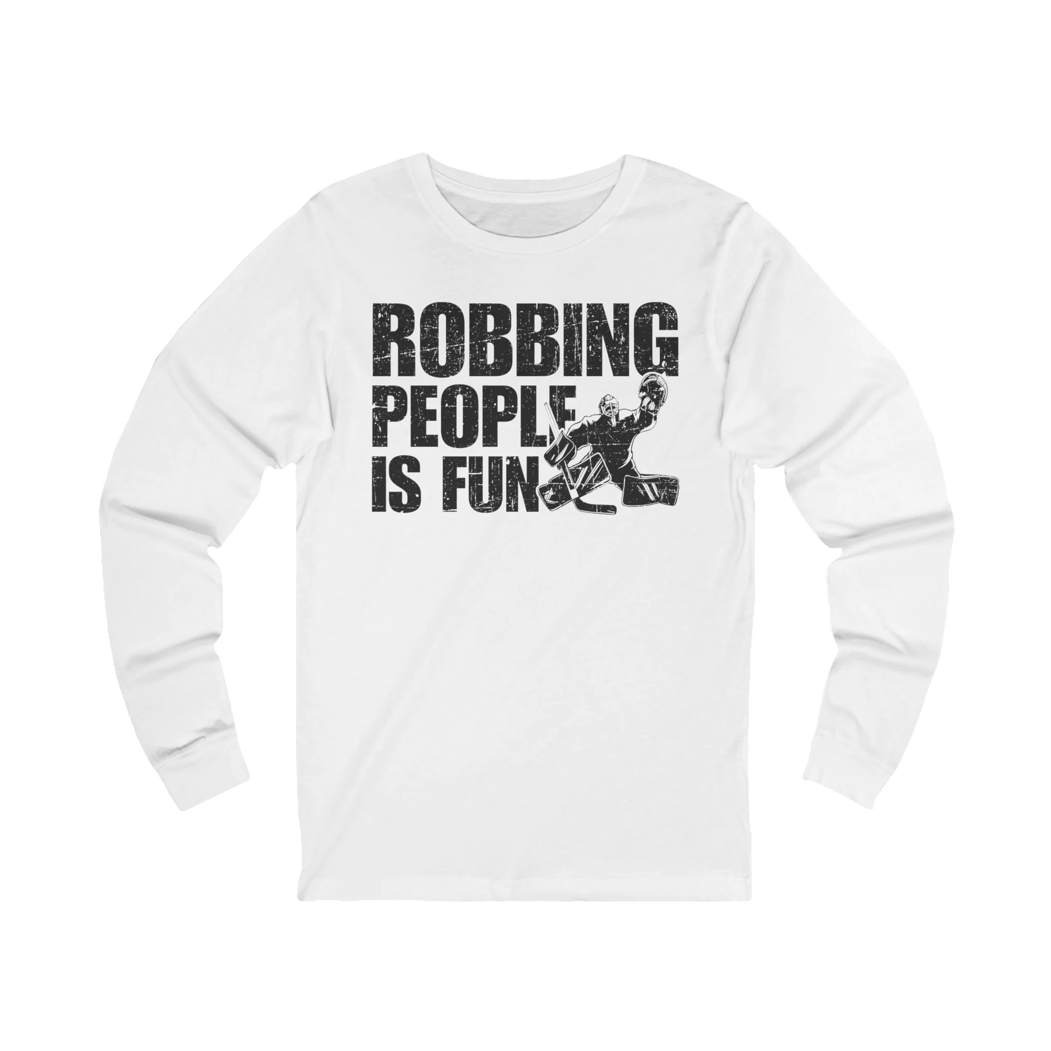 Funny Hockey Long Sleeve T-Shirt - Robbing People Is Fun Unisex Hockey Long Sleeve Shirt - Image 2
