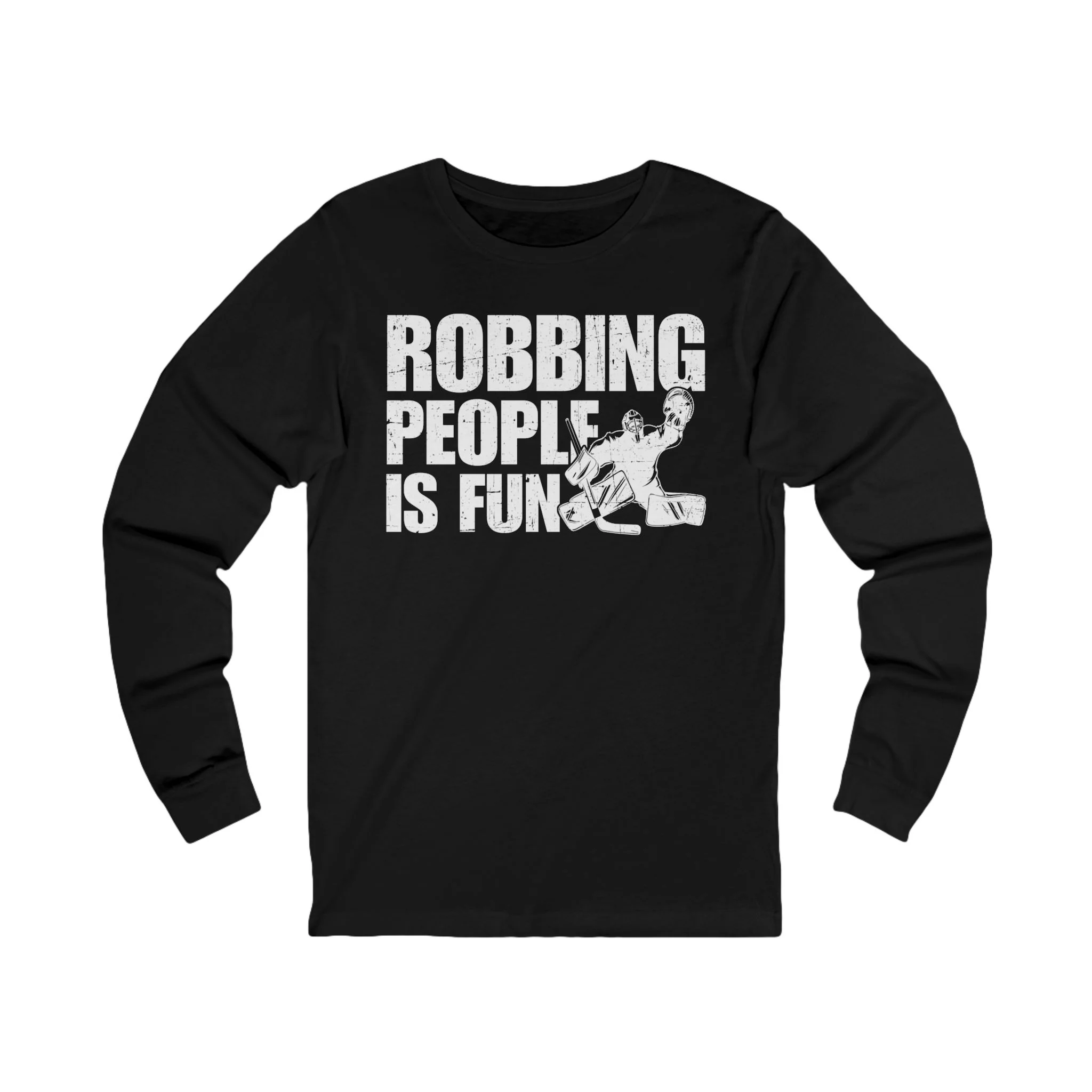 Funny Hockey Long Sleeve T-Shirt - Robbing People Is Fun Unisex Hockey Long Sleeve Shirt - Image 3